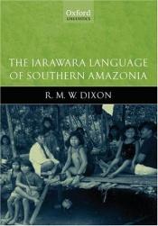 book cover of The Jarawara language of Southern Amazonia by R.M.W. Dixon