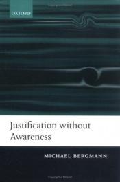 book cover of Justification without Awareness: A Defense of Epistemic Externalism by Michael Bergmann