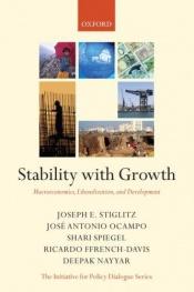 book cover of Stability with Growth: Macroeconomics, Liberalization and Development (Initiative for Policy Dialogue Series C) by Joseph E. Stiglitz