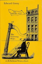 book cover of The Listing Attic, and, The Unstrung Harp: or, Mr Earbrass Writes a Novel by Edward Gorey