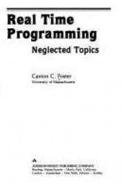 book cover of Real time programming : neglected topics by Caxton C. Foster