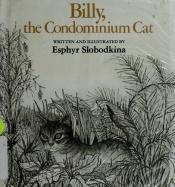 book cover of Billy, the condominium cat by Esphyr Slobodkina