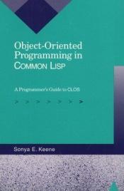 book cover of Object-oriented programming in Common LISP by Sonya E. Keene