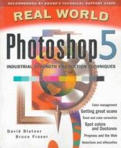 book cover of Real world Photoshop 5 : industrial strength production techniques by David Blatner