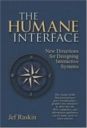 book cover of The Humane Interface : New Directions for Designing Interactive Systems by Jef Raskin