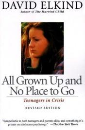 book cover of All grown up and no place to go by David Elkind