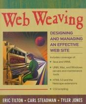 book cover of Web Weaving: Designing and Managing an Effective Web Site by Eric Tilton