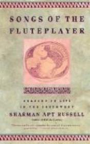 book cover of Songs of the fluteplayer by Sharman Apt Russell