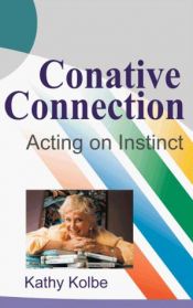 book cover of The Conative Connection : Acting on Instinct by Kathy Kolbe