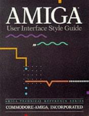 book cover of AMIGA User Interface Style Guide by Commodore-Amiga