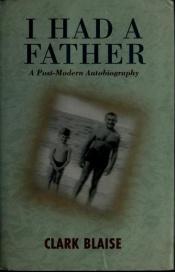 book cover of I had a father by Clark Blaise