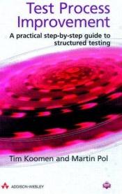 book cover of Test process improvement : leidraad voor stapsgewĳs beter testen by Tim Koomen