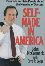 book cover of Self-made in America : plain talk for plain people about the meaning of success by John McCormack