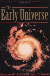 book cover of The Early Universe (Frontiers in Physics) by Edward Kolb