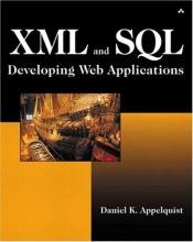 book cover of XML and SQL: Developing Web Applications by Daniel Appelquist