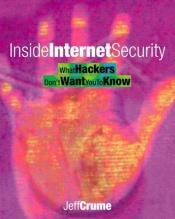 book cover of Inside Internet Security: What Hackers Don't Want You to Know by Jeff Crume