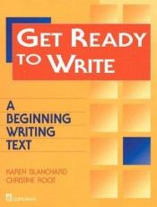 book cover of Get Ready to Write: A Beginning Writing Text by Karen Lourie Blanchard