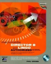 book cover of Director 8 and Lingo Authorized (3rd Edition) (Authorized) by Phil Gross