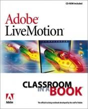 book cover of Adobe LiveMotion Classroom in a Book by Adobe Creative Team