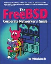 book cover of FreeBSD Corporate Networker's Guide (With CD-ROM) by Ted Mittelstaedt