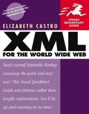 book cover of XML for the World Wide Web : Visual Quickstart Guide by Elizabeth Castro