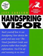 book cover of Handspring Visor (Visual QuickStart Guide) by Jeff Carlson