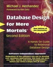 book cover of Database Design for Mere Mortals: A Hands-On Guide to Relational Database Design by Michael J. Hernandez