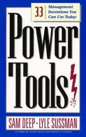 book cover of Power tools : 33 management inventions you can use today by Samuel D. Deep