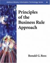 book cover of Principles of the Business Rule Approach (Addison-Wesley Information Technology Series) by Ronald G. Ross