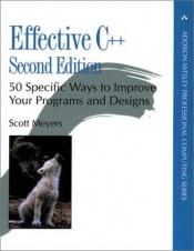book cover of Effective C++: 55 Specific Ways to Improve Your Programs and Designs (Professional Computing) by Scott Meyers