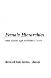 book cover of Female Hierarchies by Lionel Tiger