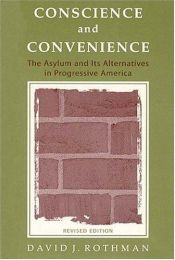 book cover of Conscience and Convenience : The Asylum and Its Alternatives in Progressive America (New Lines in Criminology) by David J. Rothman