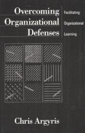 book cover of Overcoming organizational defenses by Chris Argyris