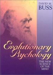 book cover of Evolutionary psychology : the new science of the mind by David Buss