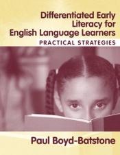 book cover of Differentiated Early Literacy for English Language Learners: Practical Strategies by Paul S. Boyd-Batstone