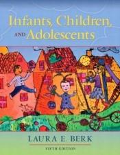 book cover of Infants, Children, and Adolescents (5th Edition) (MyDevelopmentLab Series) by Laura E. Berk