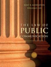 book cover of Law of Public Communication, 2008 Update Edition, The by Kent R Middleton