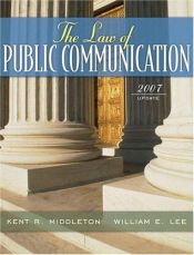 book cover of Law of Public Communication, The, 2007 Update Edition by Kent R Middleton