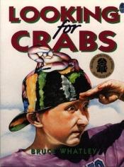 book cover of Looking for Crabs by Bruce Whatley