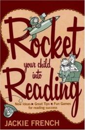 book cover of Rocket your child into reading by Jackie French