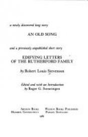 book cover of Newly Discovered Long Story, and Old Song and a Previously Unpublished Short Story, Edifying Letters of the Rutherford Family by Robert Louis Stevenson