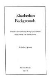 book cover of Elizabethan Backgrounds: Historical Documents of the Age of Elizabeth I by Arthur F. Kinney