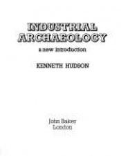 book cover of Industrial Archaeology.(Revised edition) by Kenneth Hudson