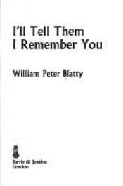 book cover of I'll Tell Them I Remember You by William Peter Blatty