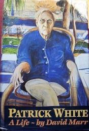 book cover of Patrick White : A Life by David Marr