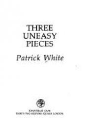 book cover of Three uneasy pieces by Patrick White
