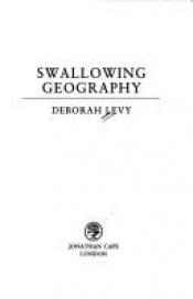 book cover of Swallowing geography by Deborah Levy