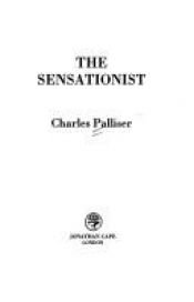 book cover of The sensationist by Charles Palliser