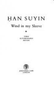 book cover of Wind in My Sleeve by Han Suyin