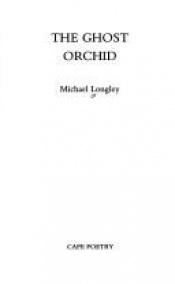 book cover of The ghost orchid by Michael Longley